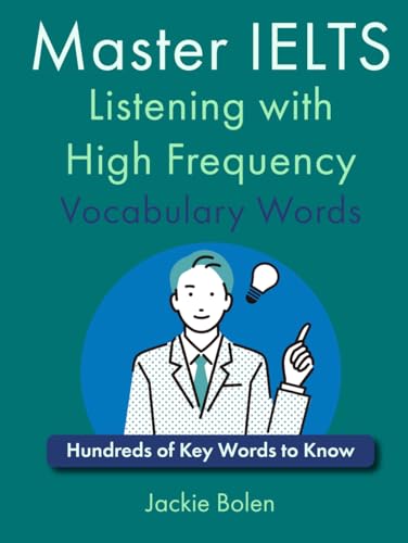 Master IELTS Listening with High Frequency Vocabulary Words: Hundreds of Key Words to Know (English for IELTS, TOEFL, and TOEIC) von Independently published